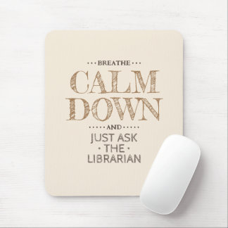 Calm Down Ask a Librarian Mouse Mat