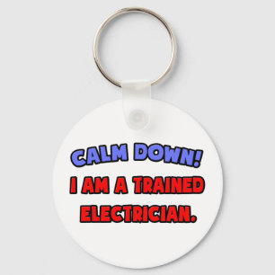 Calm Down .. I am a Trained Electrician Key Ring
