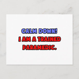 Calm Down .. I am a Trained Paramedic Postcard