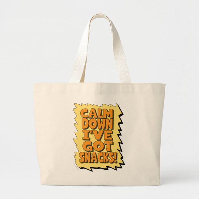 Calm Down I have got snacks in here Large Tote Bag (Front)