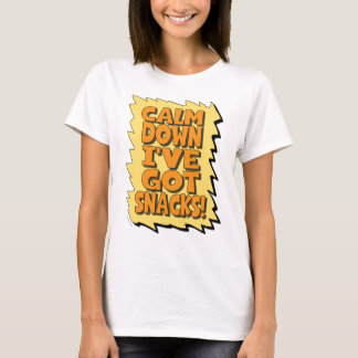 Calm Down I have got snacks! Mum slogan T-Shirt