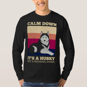 Calm Down It A Siberian Husky Not A Freaking Shark T-Shirt