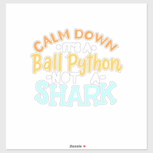 Calm Down It Is A Ball Python (Sheet)