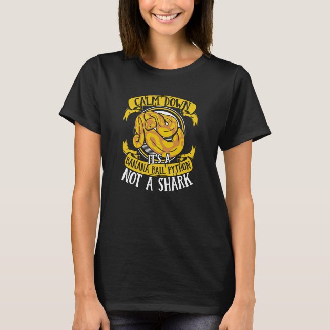 Calm Down It's Not A Shark Snake Owner Banana Ball T-Shirt (Front)