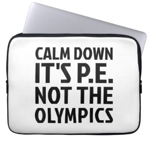 Calm Down It's PE Not The Olympics Physical Educat Laptop Sleeve