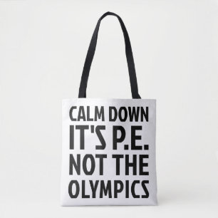 Calm Down It's PE Not The Olympics Physical Educat Tote Bag