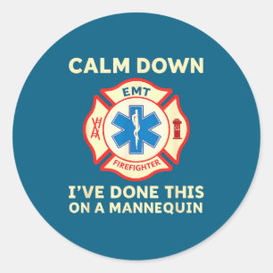 Calm Down I've Done This On A Mannequin Funny Emt  Classic Round Sticker