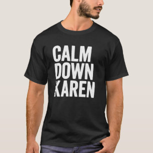 Calm Down Karen Meme Halloween Costume saying Funn T-Shirt