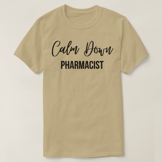 Calm Down Pharmacist T-Shirt (Design Front)