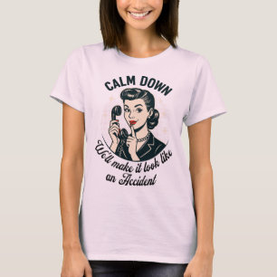 Calm Down Retro Funny Quote T-Shirt