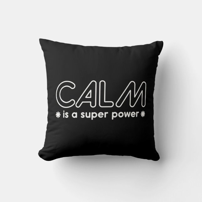 Calm Is A Super Power Cushion (Front)