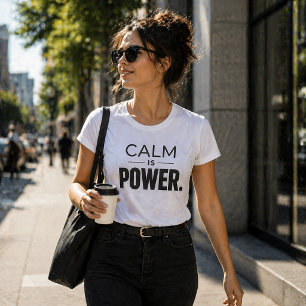Calm Is Power – Modern Stoic Statement T-Shirt