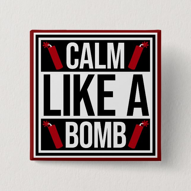 Calm Like a Bomb Paradox Irony Humor Explosive Fun 15 Cm Square Badge (Front)