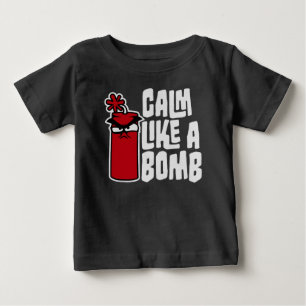 Calm Like a Bomb Paradox Irony Humor Explosive Fun Baby T-Shirt