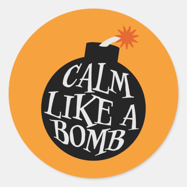 Calm Like a Bomb Paradox Irony Humor Explosive Fun Classic Round Sticker (Front)