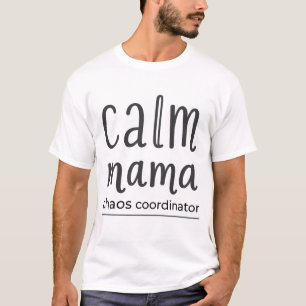 Calm Mama Chaos Coordinator Minimalist Typography T-Shirt