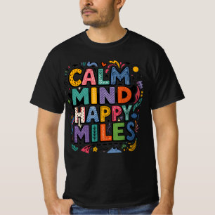 Calm Mind Happy Miles Runner Motivation Tee