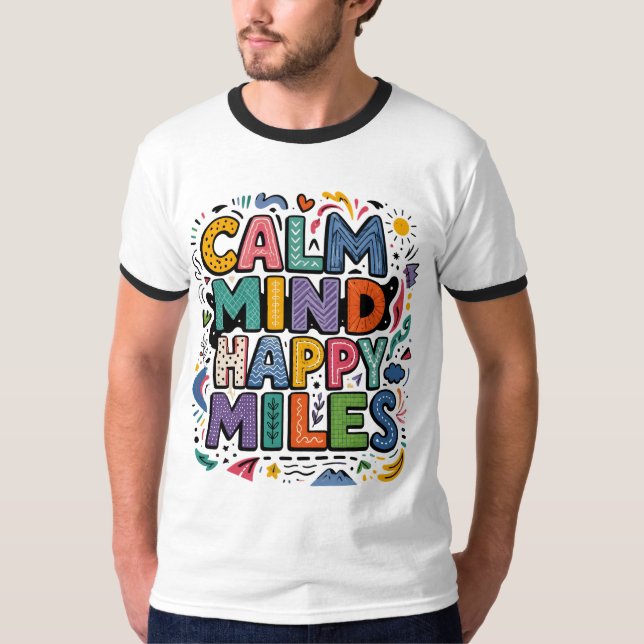 Calm Mind Happy Miles Runner Motivation Tee (Front)