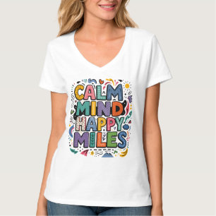 Calm Mind Happy Miles Runner Motivation Tee