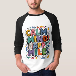 Calm Mind Happy Miles Runner Motivation Tee