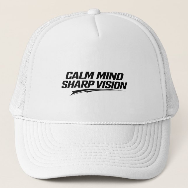 CALM MIND SHARP VISION Minimal Streetwear Mindset  Trucker Hat (Front)