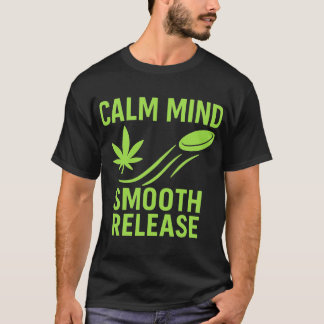 Calm Mind Smooth Release Chill Disc Golf Frisbee  T-Shirt