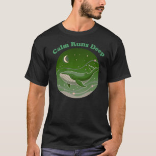 Calm Runs Deep Minimal Whale Ocean Mindfulness T-Shirt