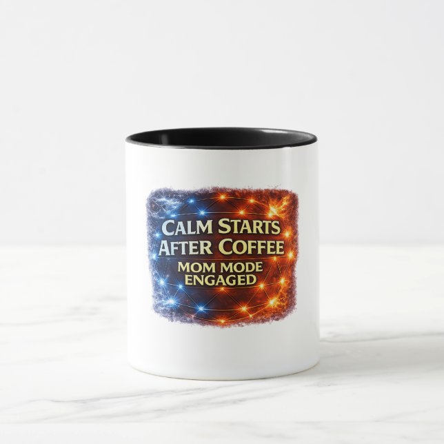 Calm Starts After Coffee Mug, Mum Mode Engaged Cof Mug (Center)