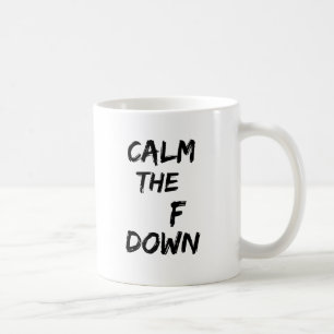 Calm The F Down Mug