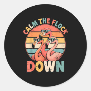 Calm The Flock Down Flamingo  Classic Round Sticker