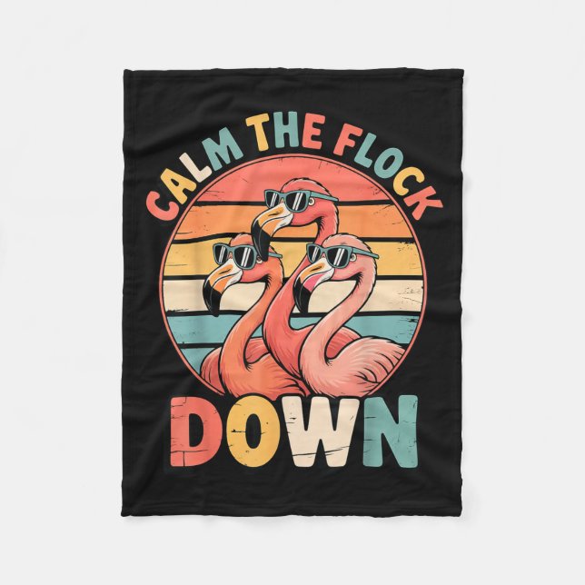 Calm The Flock Down Flamingo  Fleece Blanket (Front)