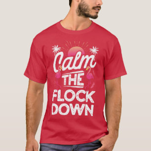 Calm The Flock Down Flamingo for Women Girls Kids T-Shirt