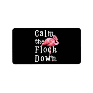 Calm The Flock Down Flamingo Girl  Funny Flamingo Label