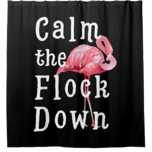 Calm The Flock Down Flamingo Girl  Funny Flamingo Shower Curtain