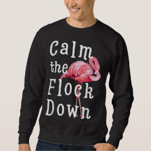 Calm The Flock Down Flamingo Girl Funny Flamingo Sweatshirt