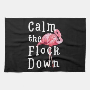 Calm The Flock Down Flamingo Girl  Funny Flamingo Tea Towel