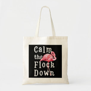 Calm The Flock Down Flamingo Girl  Funny Flamingo Tote Bag