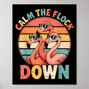 Calm The Flock Down Flamingo Poster