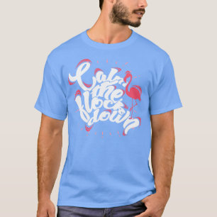Calm the flock down Flamingo T-Shirt