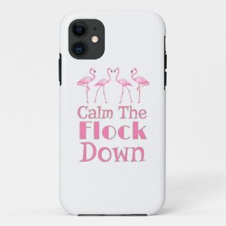 Calm The Flock Down Funny Flamingo iPhone 11 Case
