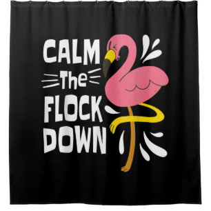 Calm The Flock Down Funny Pink Flamingo Shower Curtain