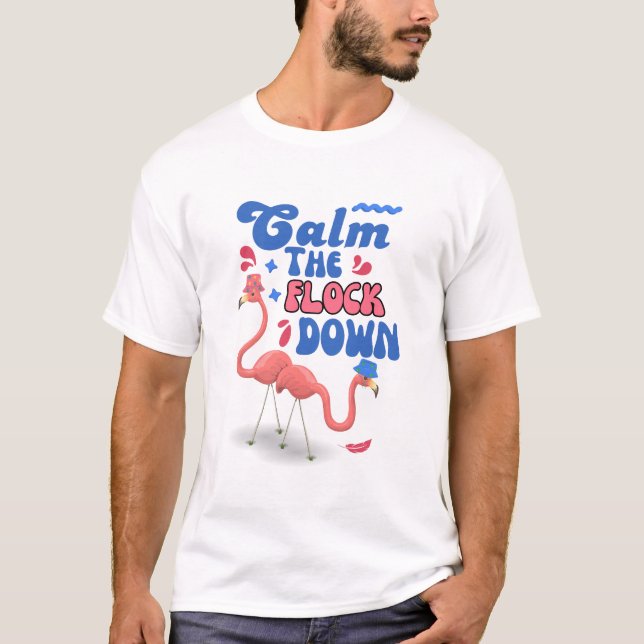 Calm The Flock Down Funny Summer T-Shirt (Front)