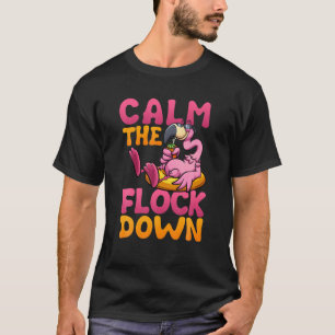 Calm The Flock Down Funny Tropical Summer Pink Fla T-Shirt