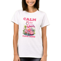 CALM THE FLOCK DOWN Women's Basic T-Shirt