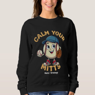 Calm Your Mitts The Ultimate Baseball Gear Sweatshirt