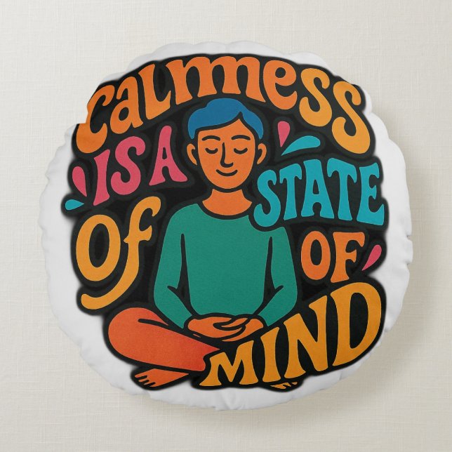 Calmess Is A State Of Mind - Meditating Yogi Zen A Round Cushion (Front)