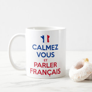 Calmez Vous et Parler Français Coffee Mug