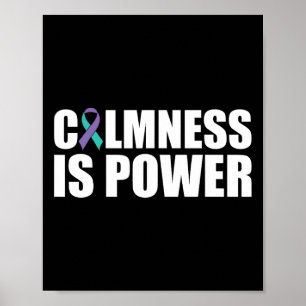 Calmness Is Power Mental Health Awareness Suicide Poster