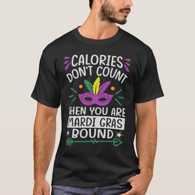 Calories Don't Count When You Are Mardi Gras Bound T-Shirt (Front)