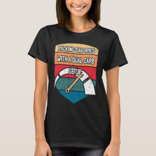 Calories with Dual Carb Setup Mechanic Foodie Car T-Shirt
